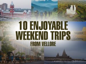enjoyable weekends trips from vellore
