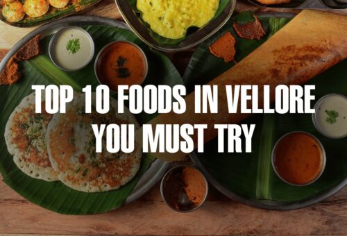 Top 10 Foods in Vellore