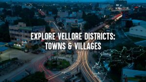 Explore Vellore Districts : Towns and Villages