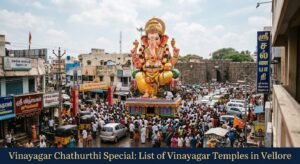 Vinayagar Chathurthi Special List of Vinayagar Temples in Vellore